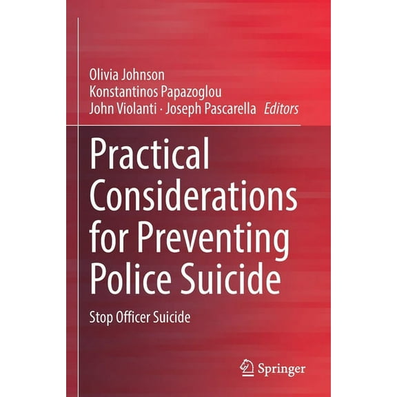 Practical Considerations for Preventing Police Suicide: Stop Officer Suicide, (Paperback)