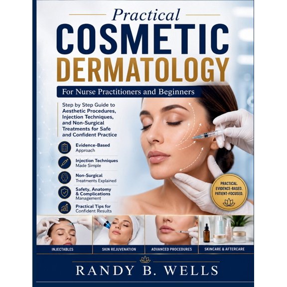 Practical Cosmetic Dermatology For Nurse Practitioners and Beginners: Step-by-Step Guide to Aesthetic Procedures, Inject, (Paperback)