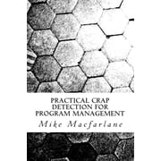 Practical Crap Detection for Program Management Paperback by Mike MacFarlane