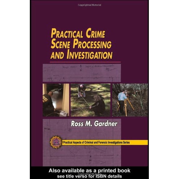 Pre-Owned Practical Crime Scene Processing and Investigation (Practical Aspects of Criminal and Forensic Investigations) (Hardcover) 0849320437 9780849320439
