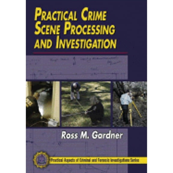 Pre-Owned Practical Crime Scene Processing and Investigation (Practical Aspects of Criminal and Forensic Investigations) (Hardcover) 0849320437 9780849320439