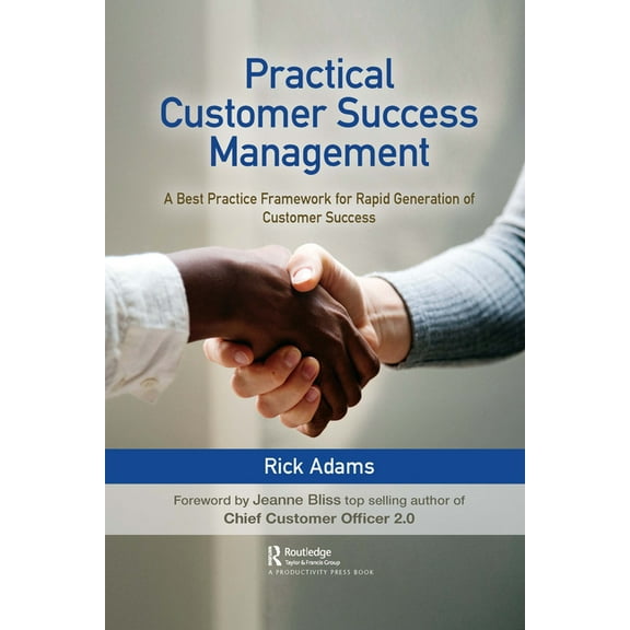 Practical Customer Success Management: A Best Practice Framework for Rapid Generation of Customer Success, (Paperback)