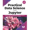 thumbnail image 1 of Practical Data Science with Jupyter: Explore Data Cleaning, Pre-Processing, Data Wrangling, Feature Engineering and Machine Learning Using Python and Jupyter (Paperback), 1 of 4