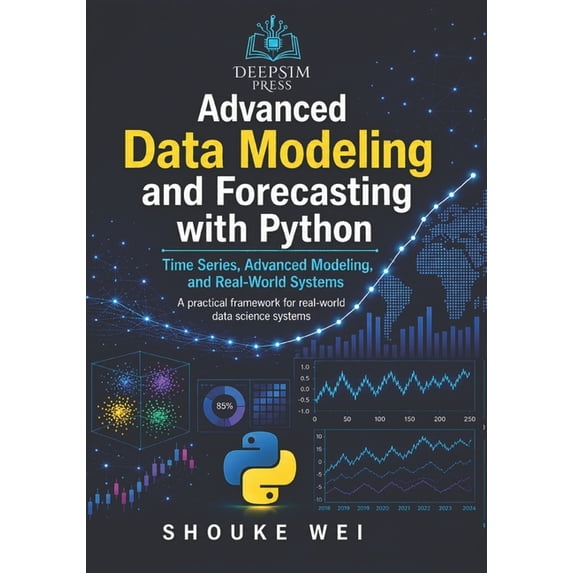Practical Data Science with Python Advanced Data Modeling and Forecasting with Python: Time Series, Advanced Modeling, and Real-World Systems, Book 3, (Paperback)
