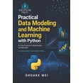 thumbnail image 1 of Practical Data Science with Python Practical Data Modeling and Machine Learning with Python: From Data Preparation to Model Evaluation and Optimization, Book 2, (Paperback), 1 of 1