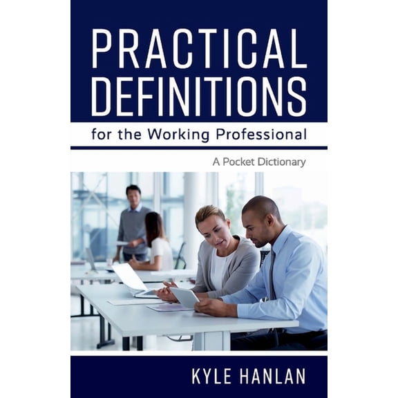 Practical Definitions for the Working Professional : A Pocket Dictionary (Paperback)