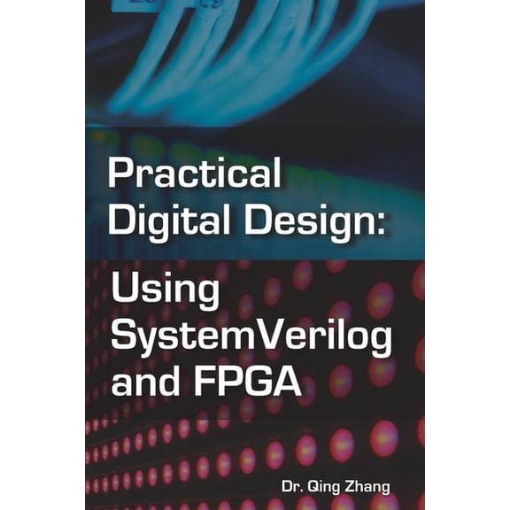 Practical Digital Design: Using SystemVerilog and FPGA, (Paperback)