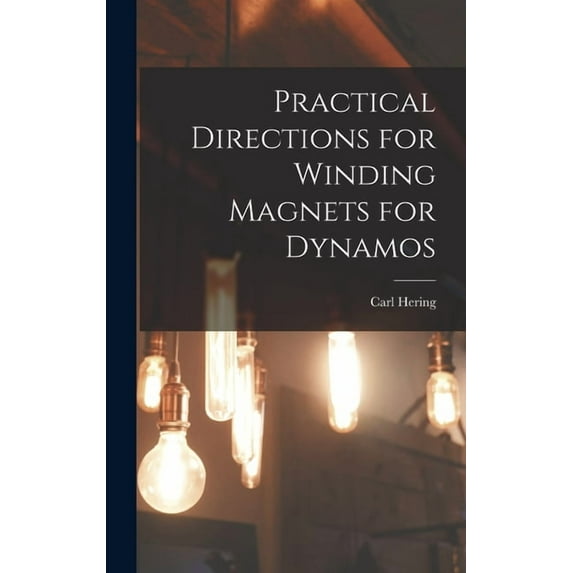 Practical Directions for Winding Magnets for Dynamos (Hardcover)