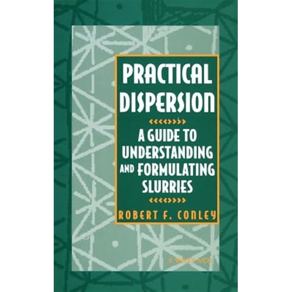 Pre-Owned Practical Dispersion: A Guide to Understanding and Formulating Slurries (Hardcover) 0471186406 9780471186403