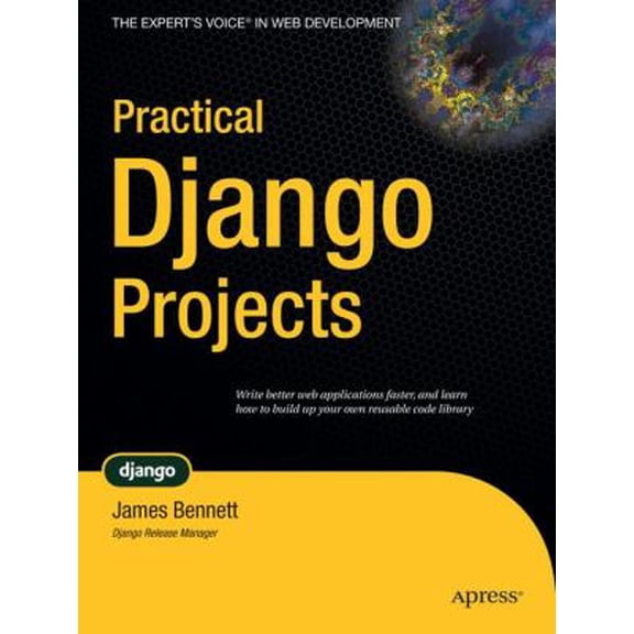 Pre-Owned Practical Django Projects (Pratical Projects) (Paperback) 1590599969 9781590599969