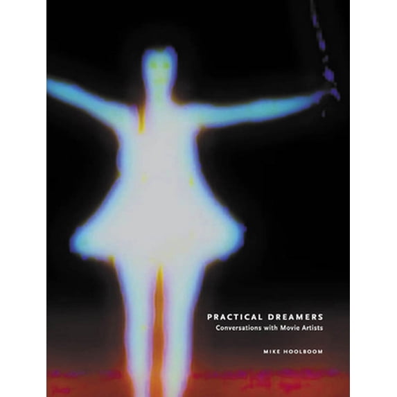 Pre-Owned Practical Dreamers: Conversations with Movie Artists (Paperback) 155245200X 9781552452004