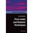 thumbnail image 1 of Practical Econometrics Practical Guide to Price Index and Hedonic Techniques, (Hardcover), 1 of 1