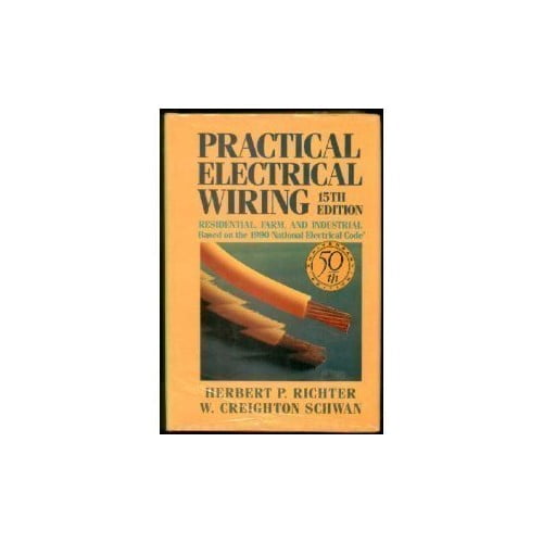Pre-Owned Practical Electrical Wiring: Residential, Farm, and Industrial: Based on the 1990 National Electrical Code Hardcover Herbert P. Richter, W. Creighton Schwan