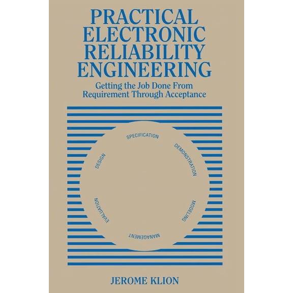 Practical Electronic Reliability Engineering: Getting the Job Done from Requirement Through Acceptance, (Paperback)