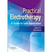 Practical Electrotherapy A Guide to Safe Application - Fox MSc MCSP, John Edward