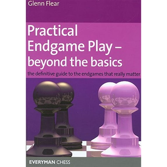 Pre-Owned Practical Endgame Play - Beyond the Basics: The Definitive Guide to the Endgames That Really Matter 1857445554 (Paperback - Used)