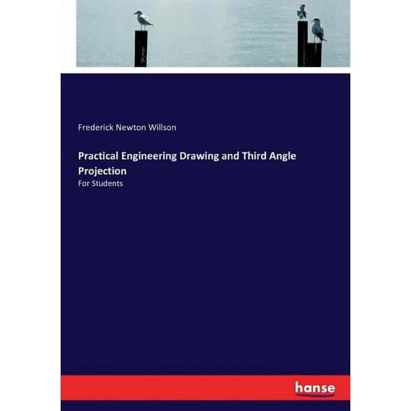 Practical Engineering Drawing and Third Angle Projection: For Students, (Paperback)