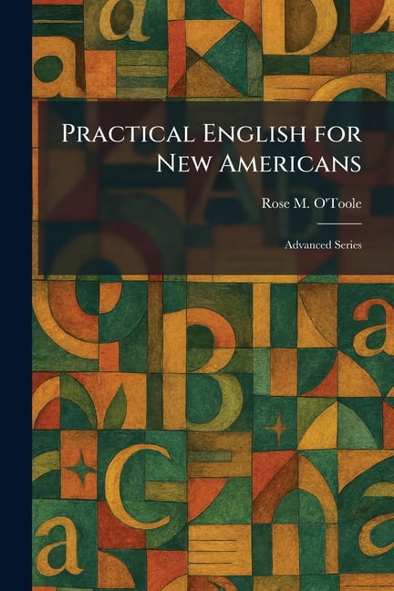 Practical English for New Americans: Advanced Series, (Paperback)