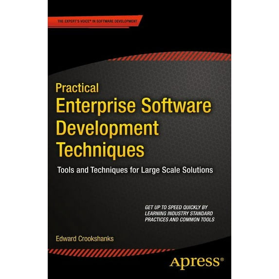 Practical Enterprise Software Development Techniques: Tools and Techniques for Large Scale Solutions, (Paperback)