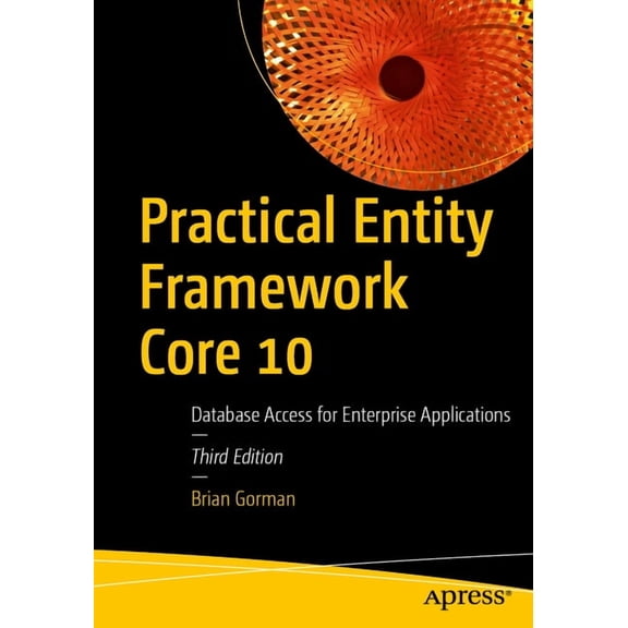 Practical Entity Framework Core 10: Database Access for Enterprise Applications, (Paperback)