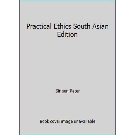 Pre-Owned Practical Ethics South Asian Edition (Paperback) 1107602572 9781107602571