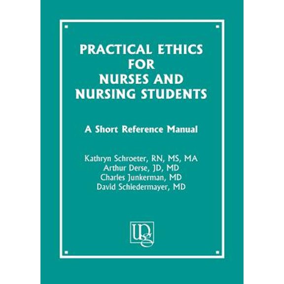 Pre-Owned Practical Ethics for Nurses and Nursing Students: A Short Reference Manual (Paperback) 1555720668 9781555720667