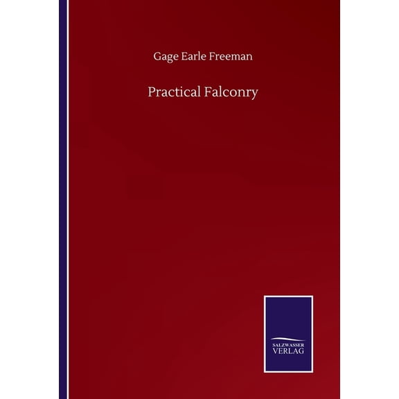 Practical Falconry Paperback 3846056529 9783846056523 Gage Earle Freeman