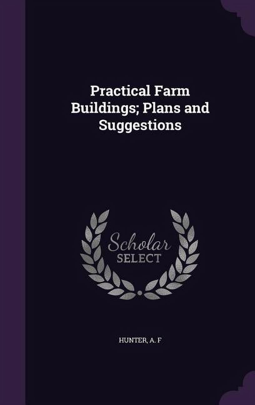 Practical Farm Buildings; Plans and Suggestions (Hardcover)