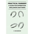 thumbnail image 1 of Practical Farriery - A Guide for Apprentices and Junior Craftsmen, (Paperback), 1 of 1