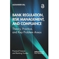 thumbnail image 1 of Practical Finance and Banking Guides Bank Regulation, Risk Management, and Compliance: Theory, Practice, and Key Problem Areas, (Hardcover), 1 of 1