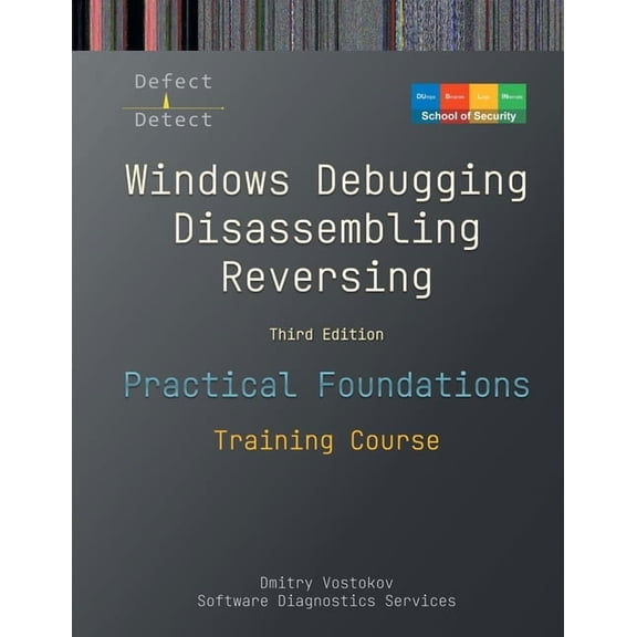 Practical Foundations of Windows Debugging, Disassembling, Reversing: Training Course, Third Edition, (Paperback)