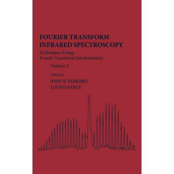 Practical Fourier Transform Infrared Spe Fourier Transform Infrared Spectra: Techniques Using Fourier Transform Interferometry Volume 3, (Hardcover)