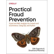 Practical Fraud Prevention Fraud and AML Analytics for Fintech and Ecommerce, Using SQL and Python Paperback