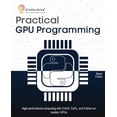 thumbnail image 1 of Practical GPU Programming: High-performance computing with CUDA, CuPy, and Python on modern GPUs, (Paperback), 1 of 1