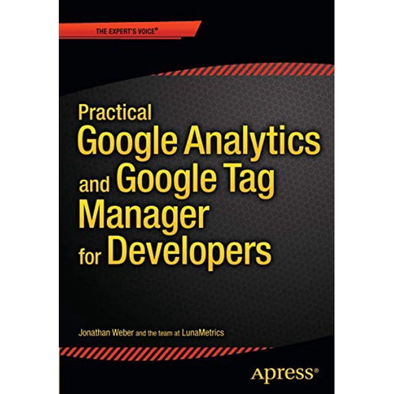 Pre-Owned Practical Google Analytics and Google Tag Manager for Developers (Paperback) 148420266X 9781484202661