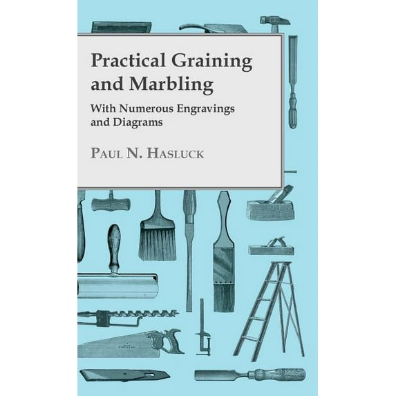 Practical Graining And Marbling; With Numerous Engravings And Diagrams (Hardcover)