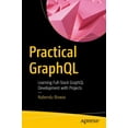 thumbnail image 1 of Practical Graphql: Learning Full-Stack Graphql Development with Projects, (Paperback), 1 of 1