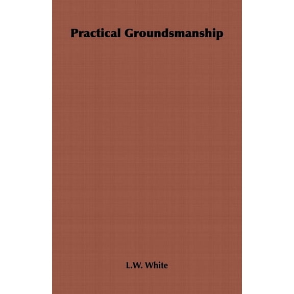 Practical Groundsmanship, (Hardcover)