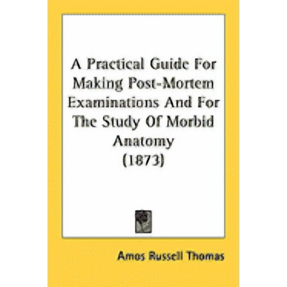 Practical Guide For Making Post-Mortem Examinations And For