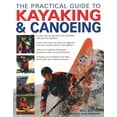 thumbnail image 1 of The Practical Guide to Kayaking &amp; Canoeing: Step-By-Step Instruction in Every Technique from Beginner to Advanced Le, (Paperback), 1 of 1