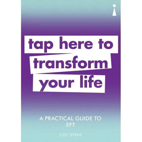 Practical Guide Series: A Practical Guide to EFT : Tap here to transform your life (Paperback)