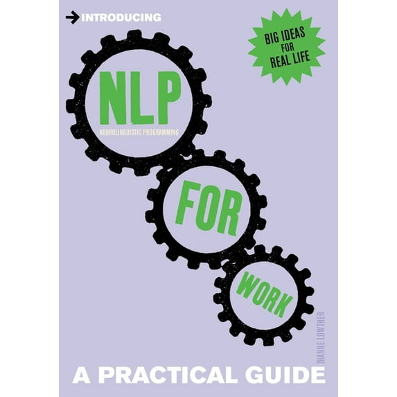 Practical Guide Series: Introducing Neurolinguistic Programming (NLP) for Work : A Practical Guide (Paperback)