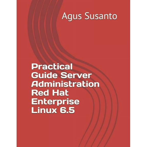 Practical Guide Server Administration Red Hat Enterprise Linux 6.5, (Paperback)