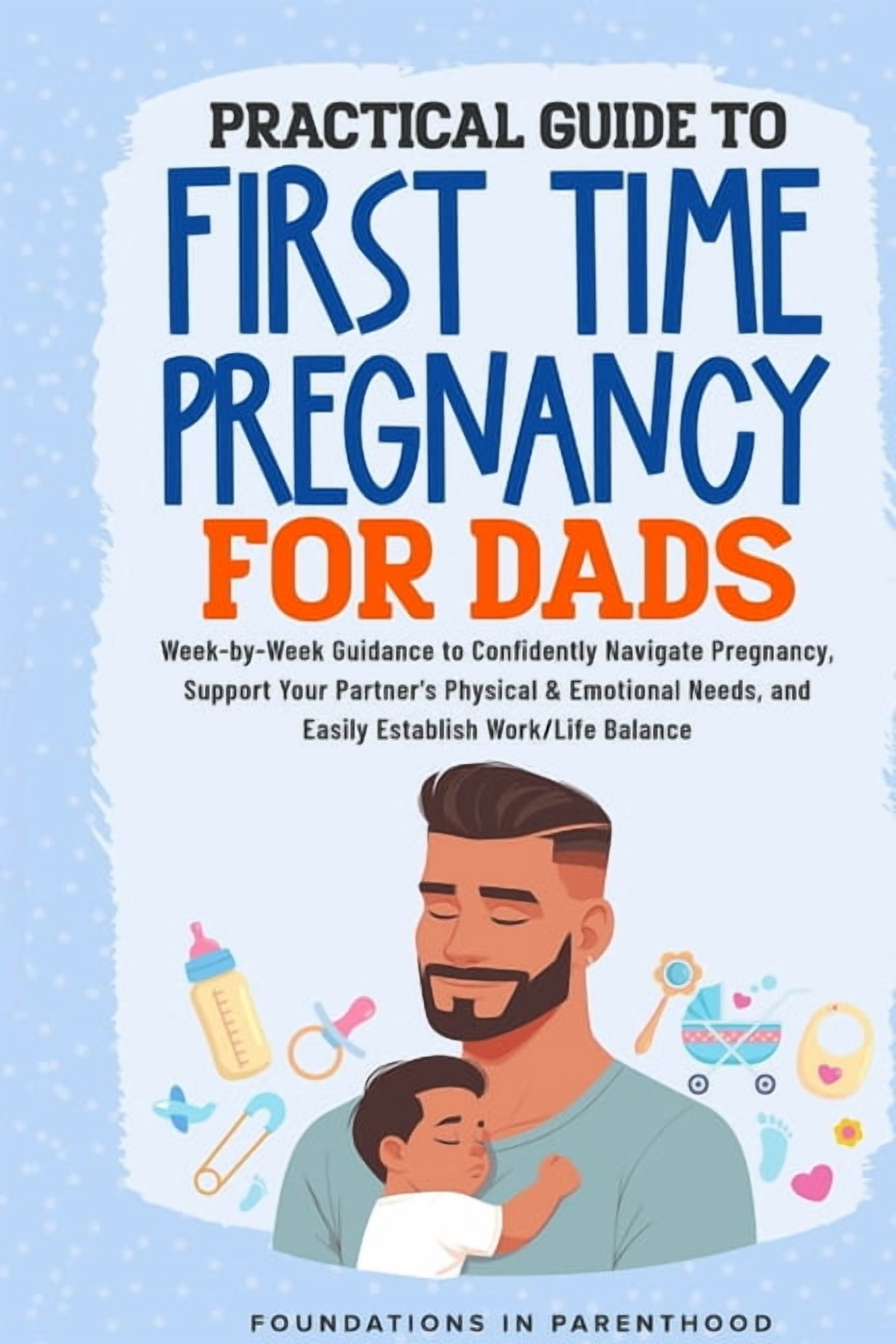 Practical Guide To First Time Pregnancy For Dads: Week-By-Week