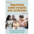 thumbnail image 1 of Practical Guide To Raise God-Lover Kids: 101 Practical Lessons Using God's Word As Guidance For Parents: Parenting Gods , (Paperback), 1 of 1
