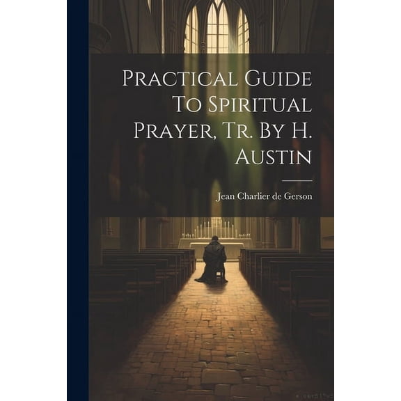 Practical Guide To Spiritual Prayer, Tr. By H. Austin (Paperback)