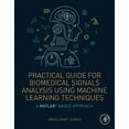 thumbnail image 1 of Practical Guide for Biomedical Signals Analysis Using Machine Learning Techniques: A MATLAB Based Approach, (Paperback), 1 of 1