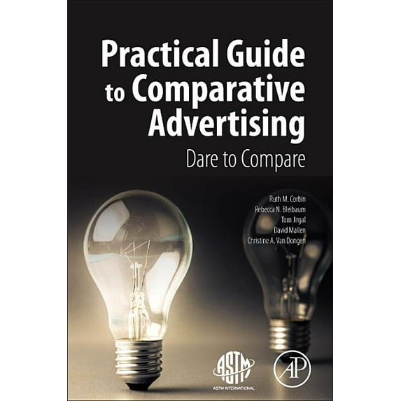 Practical Guide to Comparative Advertising: Dare to Compare, (Paperback)