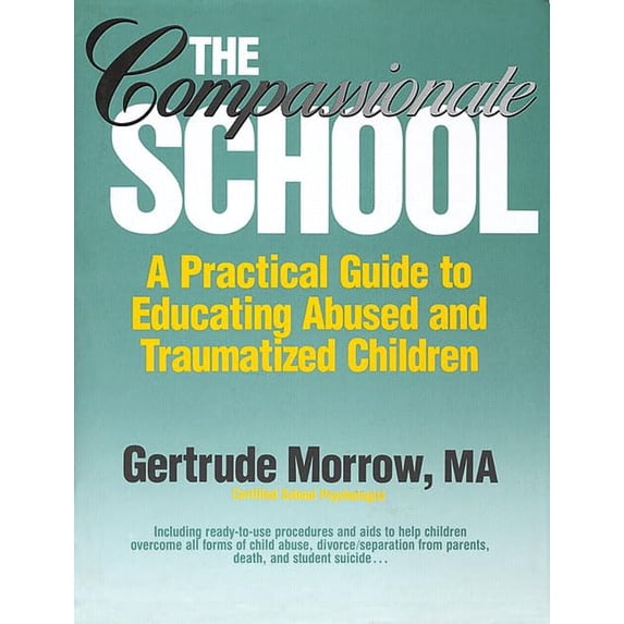 Pre-Owned The Compassionate School: A Practical Guide to Educating Abused and Traumatized Children (Hardcover) 0131547429 9780131547421