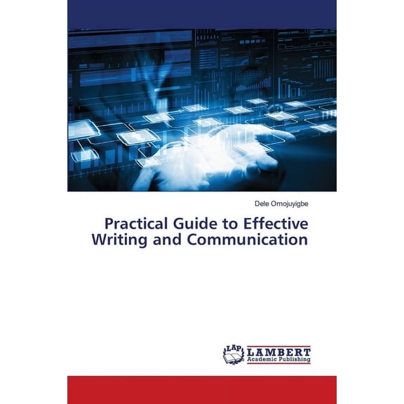 Practical Guide to Effective Writing and Communication, (Paperback)